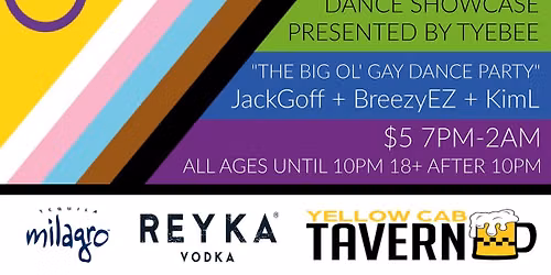 PRIDE SHOWCASE AND "BIG OL' GAY DANCE PARTY" AT YELLOW CAB TAVERN