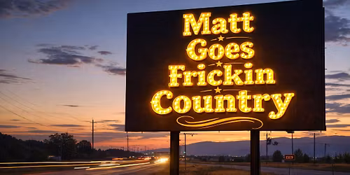 Matt goes Frickin Country 