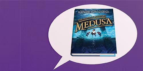 Caudill Book Club - "Medusa: The Myth of Monsters" by Katherine Marsh (Offsite Location)