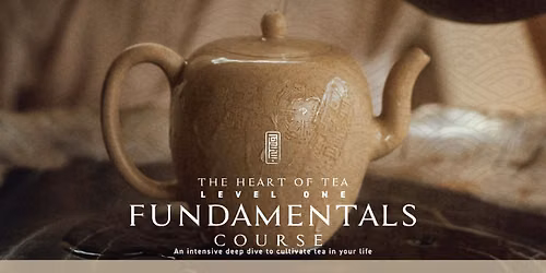 THE HEART OF TEA - Level 1 : FUNDAMENTALS COURSE