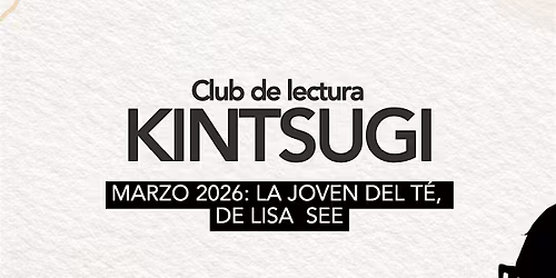 Club de lectura Kintsugi Marzo: "La joven del t\u00e9", de Lisa See