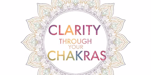 Clarity Through Your Chakras