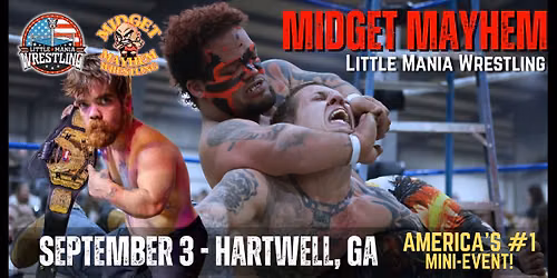  Hartwell, Georgia "Midget Mayhem \/ Little Mania" Mini-Wrestling Event (Ages 10+)