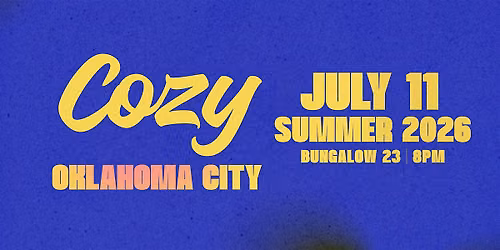 Cozy - OKC - Bungalow 23 - Summer Throwback Party (21+)