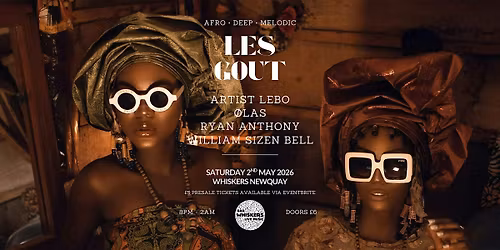 LES GOUT INT presents: ARTIST LEBO (SA), \u00d8LAS & RYAN ANTHONY