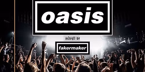 Fakermaker -ultimate Oasis tribute band