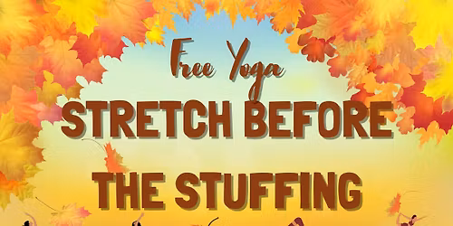 FREE Community Yoga: Stretch Before the Stuffing