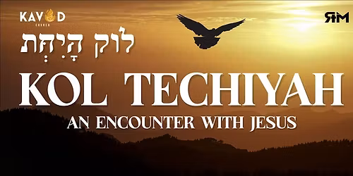Kol Techiyah  -  An Encounter With Jesus