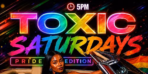 TOXIC PRIDE SATURDAY
