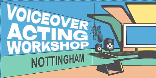 Voiceover Acting Workshop - Nottingham