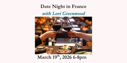Date Night In France with Lori Greenwood - March 19th , 2026 6-8pm