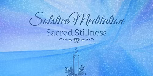 SOLSTICE MEDITATION-Sacred Stillness