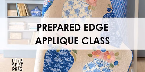 Prepared Edge Appliqu\u00e9 Quilting Class at Little Splitpeas Modern Quilting