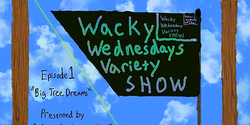 Wacky Wednesdays Variety Show