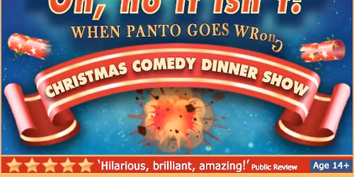 OH NO IT ISN\u2019T! The Panto-Dine Comedy Dinner Show MATINEE