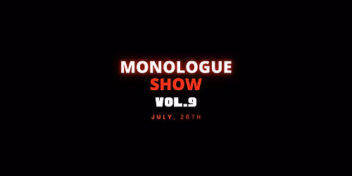 Monologue Show vol.9