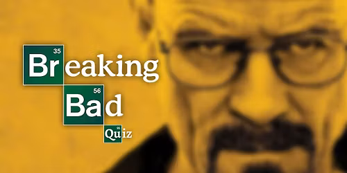 Breaking Bad Quiz (Ipswich)