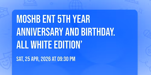 MOSHB ENT 5th Year anniversary and birthday. All White Edition\u2019