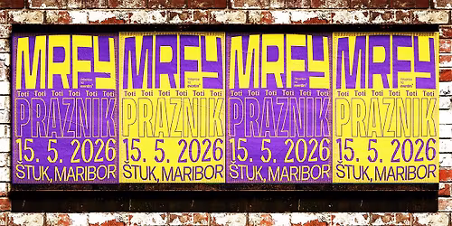 MRFY: TOTI PRAZNIK \u2022 \u0160TUK, Maribor \/ 15.05.2026