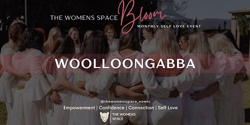 Bloom Woolloongabba ~ Women's Self Love Experience