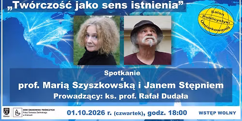 Tw\u00f3rczo\u015b\u0107 jako sens istnienia \u2013 spotkanie z prof. Mari\u0105 Szyszkowsk\u0105 i Janem St\u0119pniem