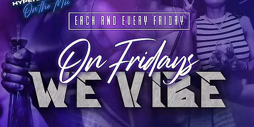 On Fridays We Vibe!