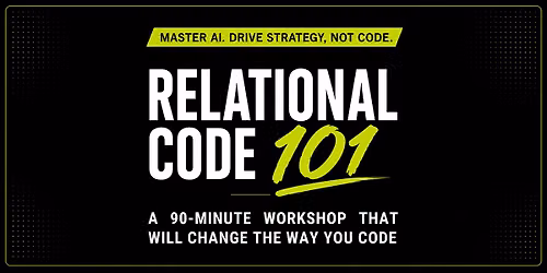 Relational Code 101: Mastering AI Business Intelligence in 90 Minutes