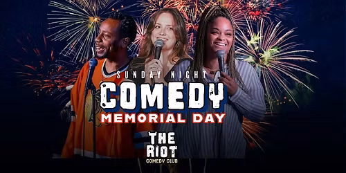 Riot Comedy Club presents Sunday Night Memorial Day Comedy Showcase!