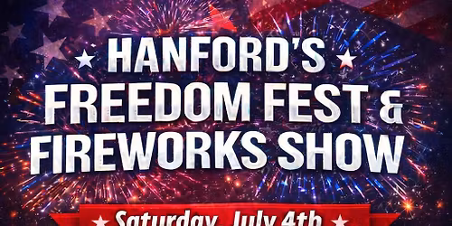 Hanford's Freedom Fest & Fireworks Show \ud83c\udf86
