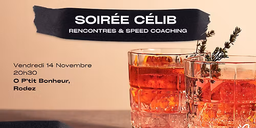 [Soir\u00e9e C\u00e9lib - Rodez] Rencontres & Speed Coaching !