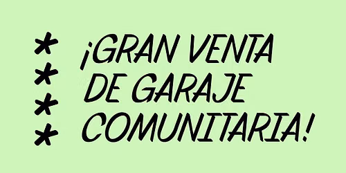 * GIANT COMMUNITY GARAGE SALE * GRAN VENTA DE GARAJE COMUNITARIA *