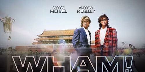 WHAM! 10 Days In China (12A)