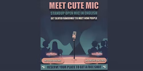 Meet Cute Mic \u2022 Standup Open Mic in English \u2022 FREE entry \u2022 FREE shot