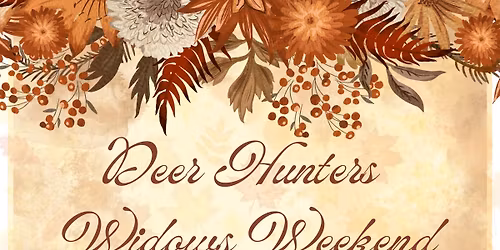 Deer Hunters Widows Weekend @ The Three Legged Dog