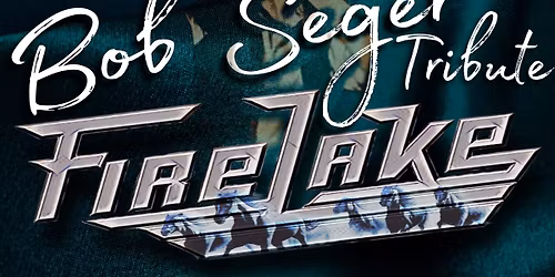 Bob Seger Tribute, Fire Lake at Old City Prime