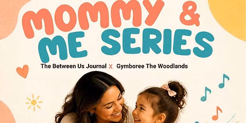 Between Us X Gymboree Play & Music The Woodlands Mommy & Me Series
