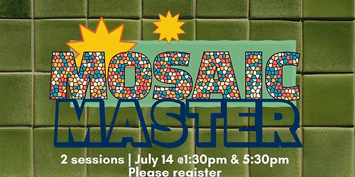 Mosaci Master (2 Sessions!)