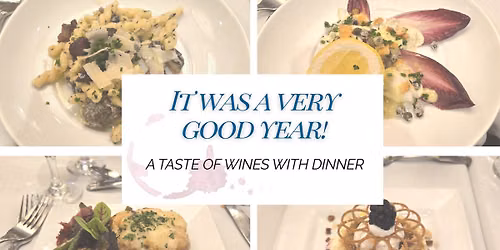 It Was a Very Good Year: A Taste of Wines with Dinner