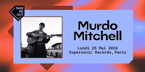 Take Me Out : Murdo Mitchell en concert au Supersonic Records \u2022 Paris