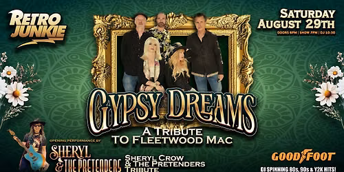 GYPSY DREAMS (Fleetwood Mac Tribute) + The Pretenders\/Sheryl Crow Tribute!