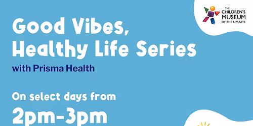 Good Vibes, Healthy Life Series with Prisma Health