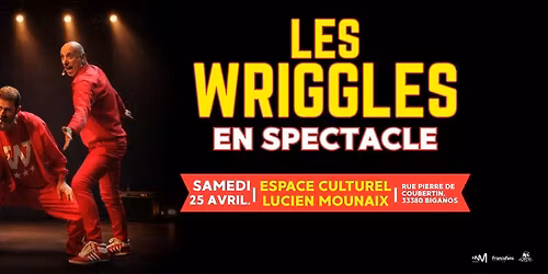 Les Wriggles \u00e0 Biganos - Samedi 25 avril 2026