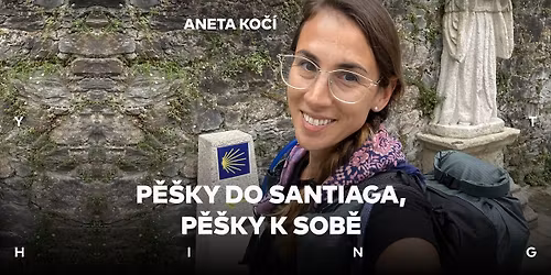 EVERYTHING\u25feP\u011b\u0161ky do Santiaga, p\u011b\u0161ky k sob\u011b - Aneta Ko\u010d\u00ed