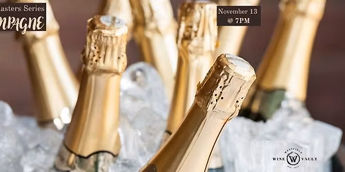 \ud83c\udf7e Wine Vault Academy 301: Mastering Champagne \ud83c\udf7e