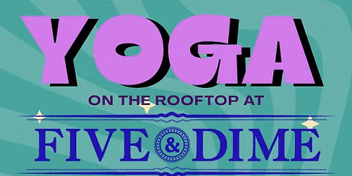 Yoga on the Rooftop at Five and Dime