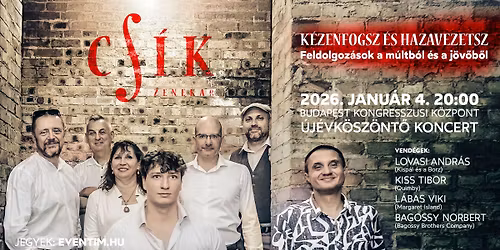   K\u00e9zenfogsz \u00e9s hazavezetsz Feldolgoz\u00e1sok a m\u00faltb\u00f3l \u00e9s a j\u00f6v\u0151b\u0151l-Cs\u00edk Zenekar \u00daj\u00e9vk\u00f6sz\u00f6nt\u0151 koncertje