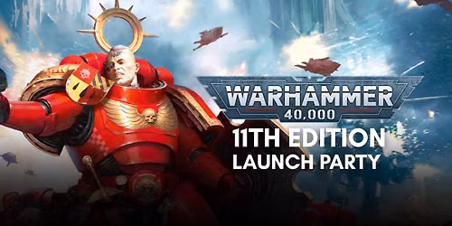 Hobby Bastion: Warhammer 40K 11th Edition Launch Party