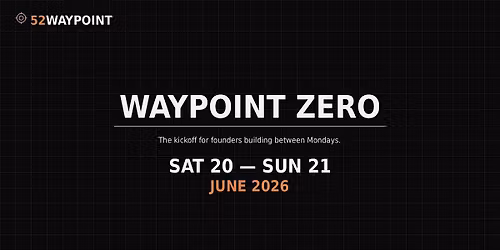 WAYPOINT ZERO -  For Weekend Startup Founders