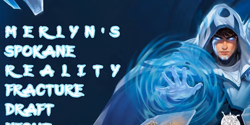 Merlyn's REALITY FRACTURE DRAFT NIGHT 6pm