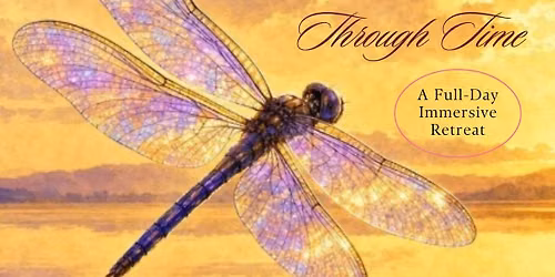 My Journey Through Time, Day Retreat, 4 Spaces Remaining, Book Today